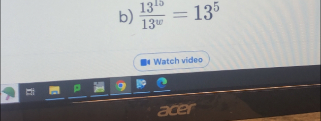  13^(15)/13^w =13^5
Watch video