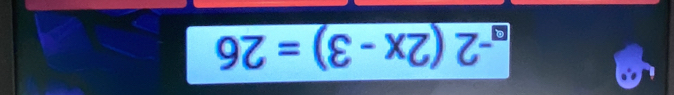 _ a^(-2)(2x-3)=26