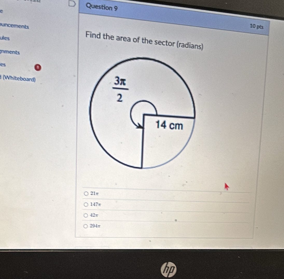 uncements Find the area of the sector (radians)
ules
nments
es
(Whiteboard)
21π
147π
42π
294π