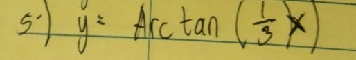 5' y=Arctan ( 1/3 x)