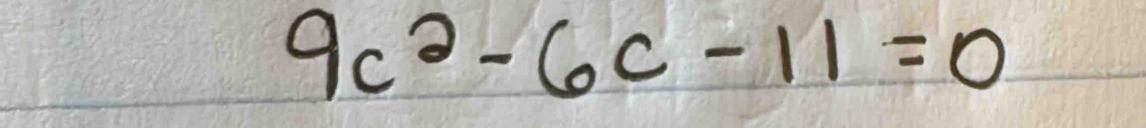 9c^2-6c-11=0