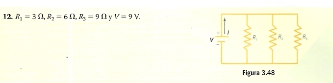 R_1=3Omega ,R_2=6Omega ,R_3=9Omega y V=9V.