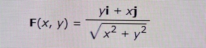 F(x,y)= (yi+xj)/sqrt(x^2+y^2) 