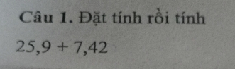 Đặt tính rồi tính
25,9+7,42