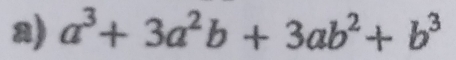 a^3+3a^2b+3ab^2+b^3