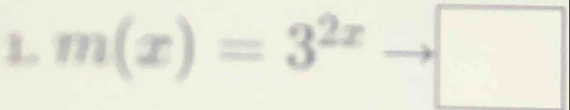 m(x)=3^(2x)to □