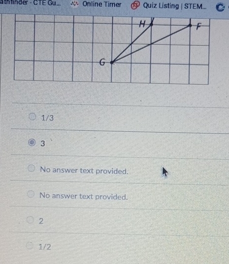 athlinder - CTE Gu... Online Timer § Quiz Listing | STEM...
1/3
3
No answer text provided.
No answer text provided.
2
1/2