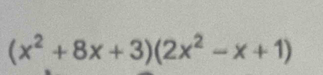 (x^2+8x+3)(2x^2-x+1)