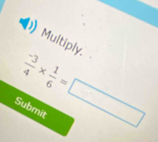 Multiply.
Submit