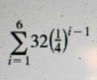 sumlimits _(i=1)^632( 1/4 )^i-1