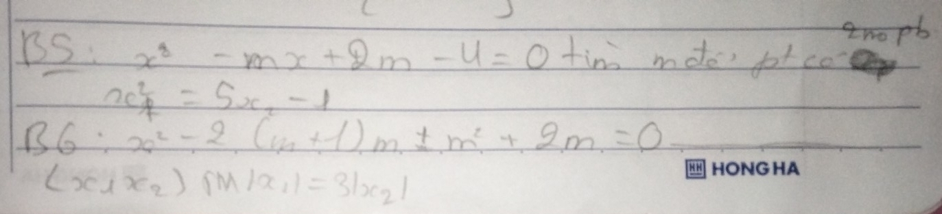 awopb 
BS. x^2-mx+2m-4=0 tin mde' pot co
2C^2_4=5x_2-1
B6:x^2-2.(m+1)m+m^2+2m=0
(x_1x_2)|M|x_1|=3|x_2|