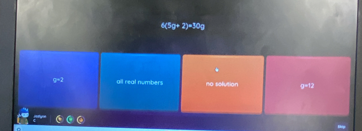 6(5g+2)=30g
g=2 all real numbers no solution g=12