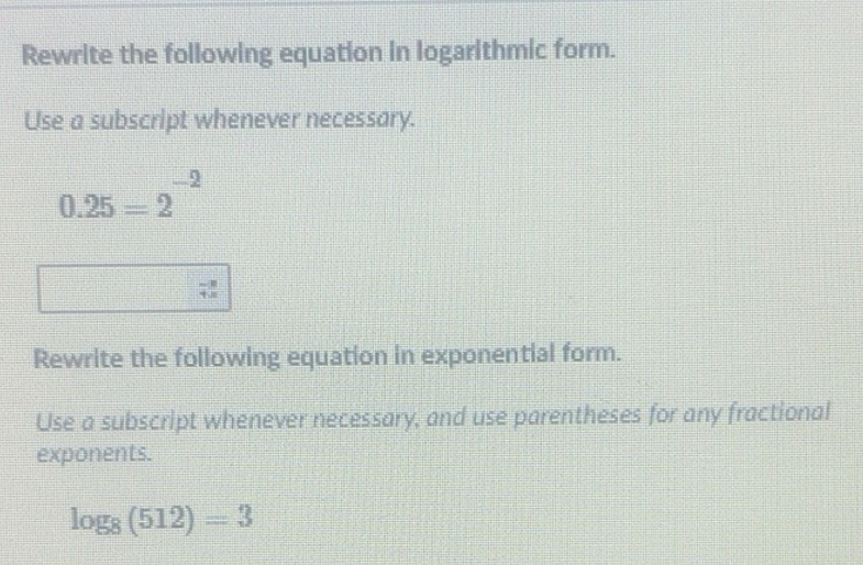 Solved: Rewrite the following equation in logarithmic form. Use a ...