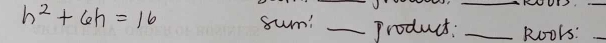h^2+6h=16 sum! _product: _Roors:_