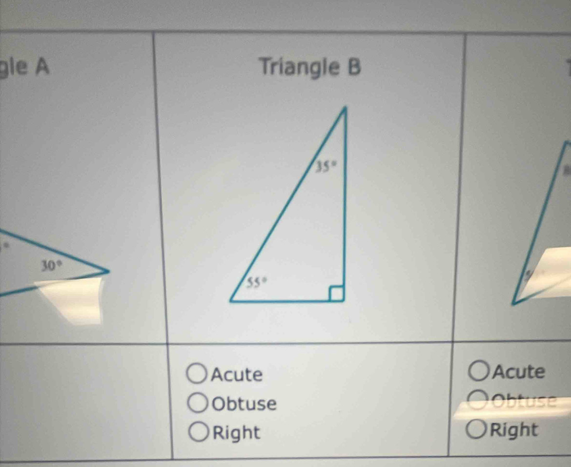 gle A Triangle B
Acute Acute
Obtuse
Right Right