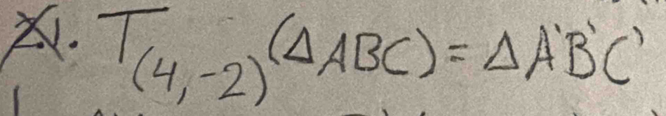 (4,-2)^(△ ABC)=△ A'B'C'