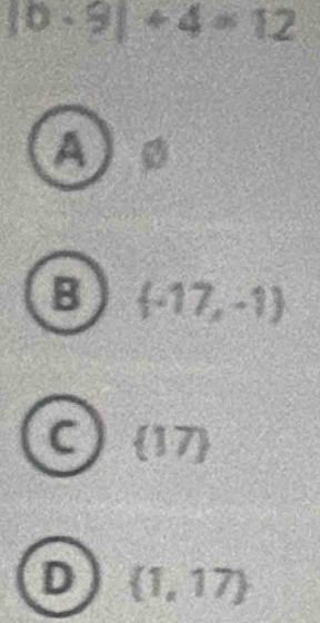 |0· 9|+4=12
a 0
B (-17,-1)
C  17
D  1,17