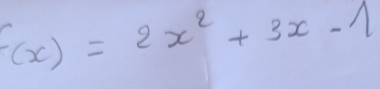 F(x)=2x^2+3x-1