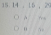 15. 14 , 16 , 29
A. Yen
n. No