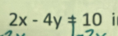 2x-4y!= 10 i