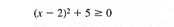 (x-2)^2+5≥ 0