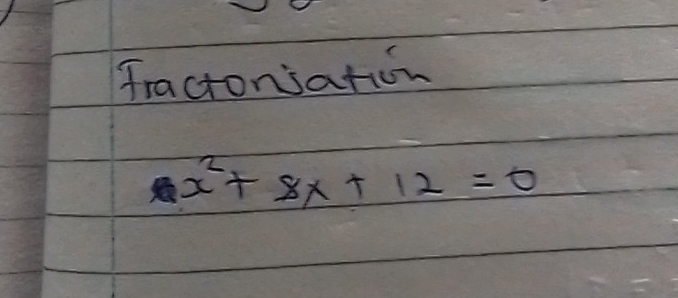 fractonsation
x^2+8x+12=0