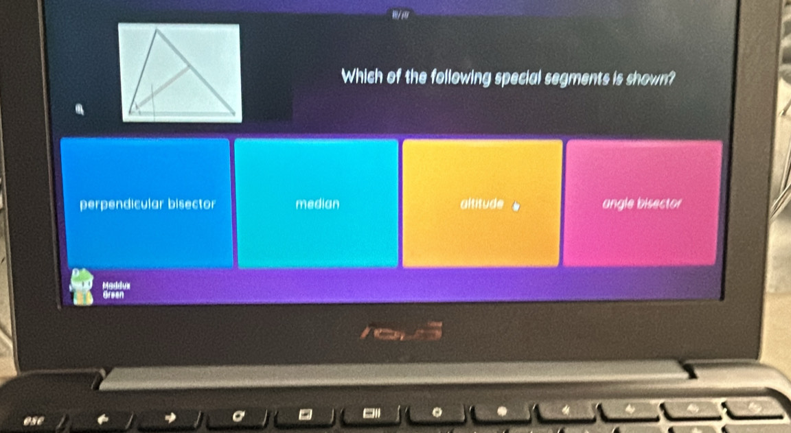 Which of the following special segments is shown?
perpendicular bisector median altitude angle bisector
Moddux
Green
a