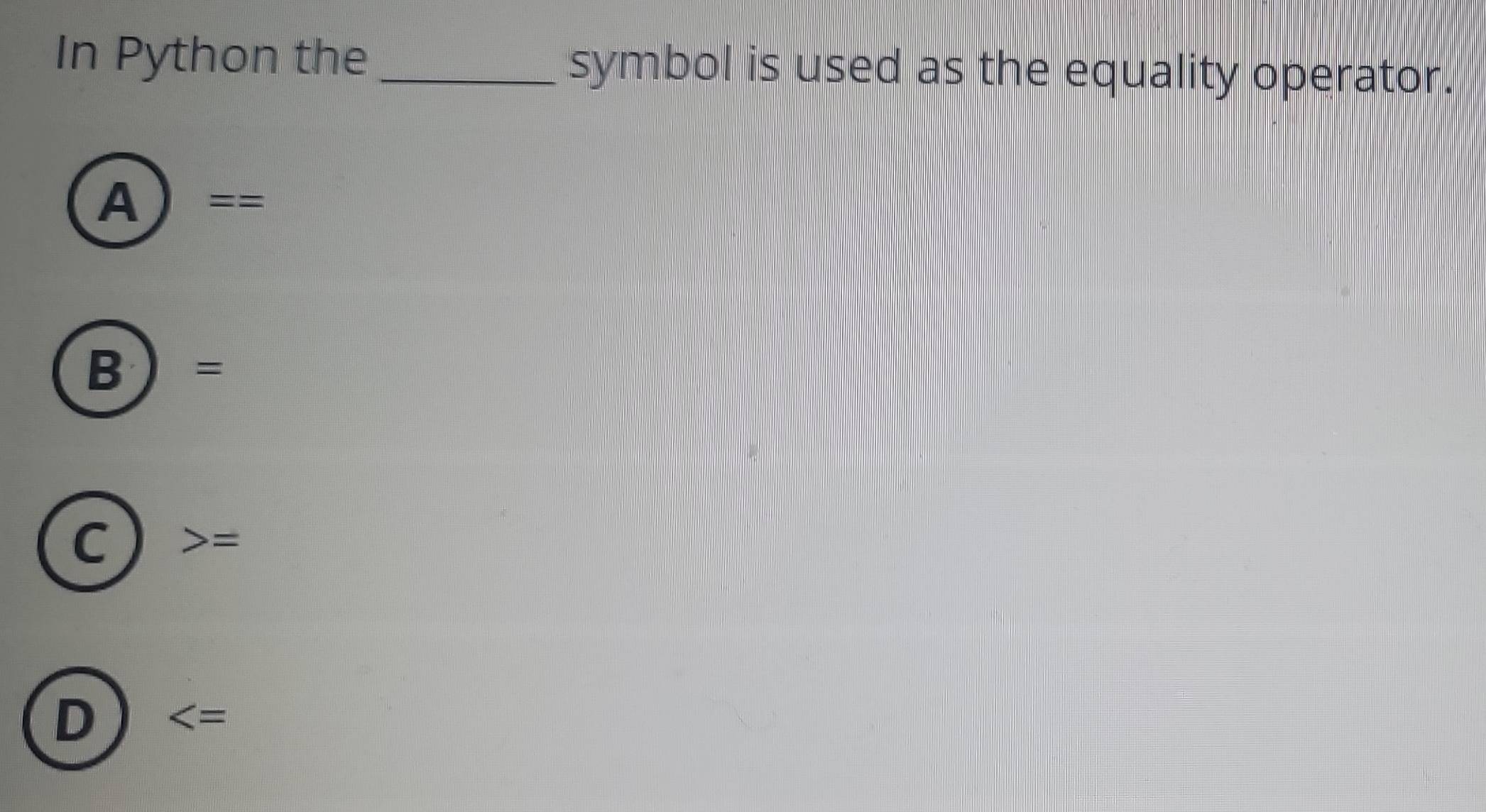 Solved: In Python the _symbol is used as the equality operator. A == B ...