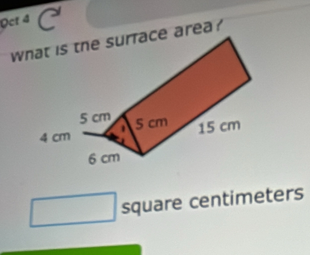 oct 4 C 
w area ? 
square centimeters