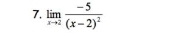 limlimits _xto 2frac -5(x-2)^2