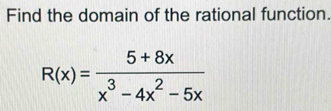 Find the domain of the rational function.