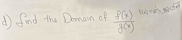 find the Domain of  f(x)/g(x)  f(x)= 1/sqrt(x-3) , g(x)=sqrt[3](x-1)