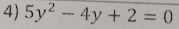 5y^2-4y+2=0