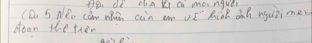 Ho de chia tet ca morngucl 
CDu 5 Nea cam when cia em uc" Rink onh ugcaimet 
doan the ten 
△o