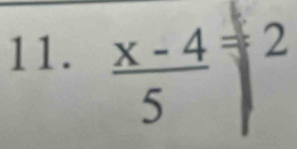  (x-4)/5 =2