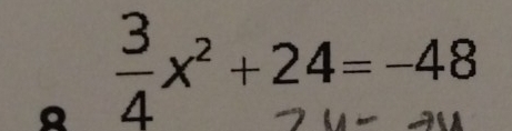  3/4 x^2+24=-48