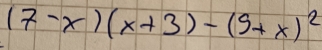 (7-x)(x+3)-(9+x)^2