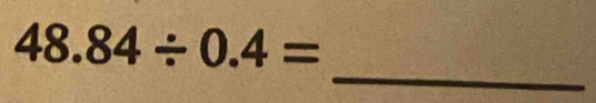 48.84/ 0.4=
_