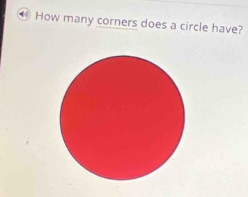 How many corners does a circle have?