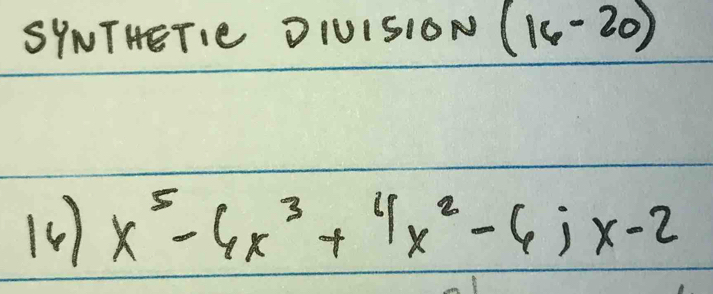 SYNTHETIE OIUISION (16,-20)
x^5-6x^3+4x^2-6; x-2