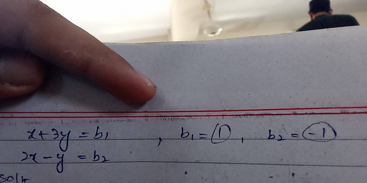 x+3y=b_1
b_1=(1), b_2=(-1)
2x-y=b_2
solr