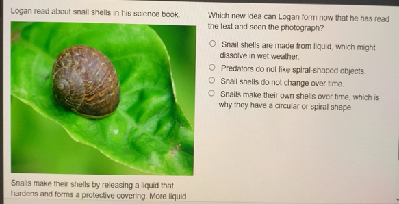 Solved: Logan read about snail shells in his science book. Which new ...