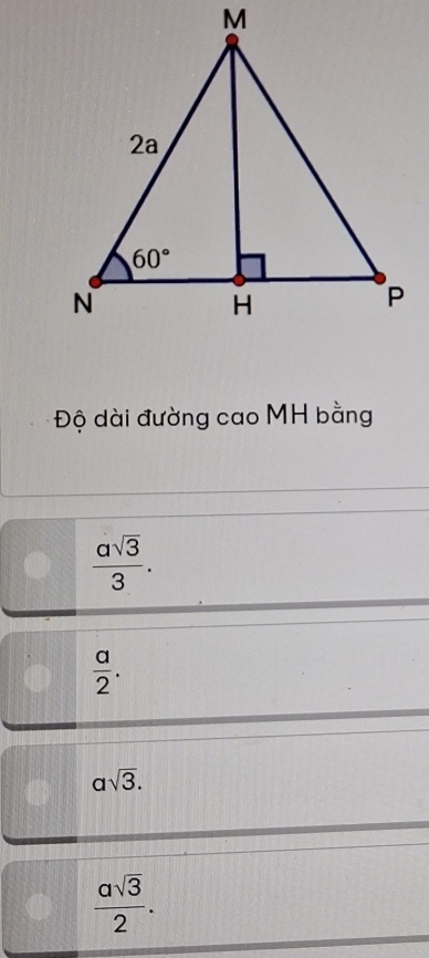 Độ dài đường cao MH bằng
 asqrt(3)/3 .
 a/2 .
asqrt(3).
 asqrt(3)/2 .