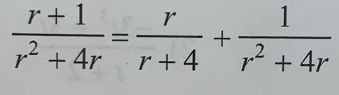  (r+1)/r^2+4r = r/r+4 + 1/r^2+4r 