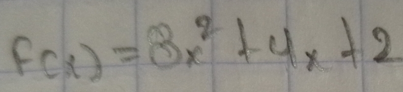 F(x)=8x^2+4x+2