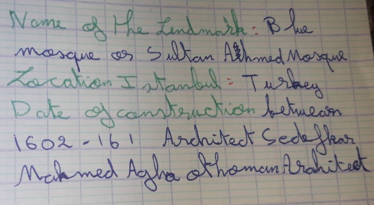 Nome f the find mark: Bhe 
masque as Stam Athmed Mosque 
Zo cation I Hombd : Twkey 
Pate of camteuction betueon
1602-161 Anchited Sedk flr 
Makmed Agghst ot heman taohitoot