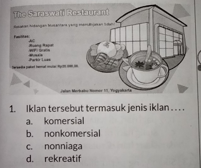 Iklan tersebut termasuk jenis iklan . . . .
a. komersial
b. nonkomersial
c. nonniaga
d. rekreatif