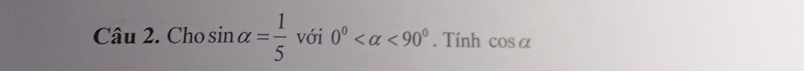 Cho si sin alpha = 1/5  với 0° <90°. Tính cos alpha