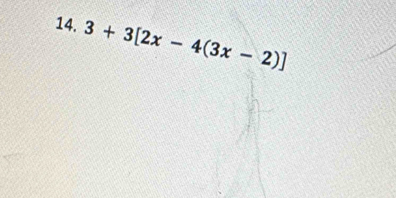 3+3[2x-4(3x-2)]