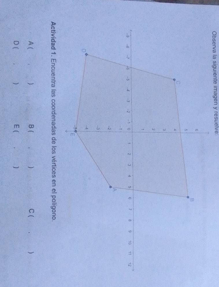 Observa la siguiente imagen y resuelve:
A ( . ) B ( . ) C ( , )
D (
)
E( , )